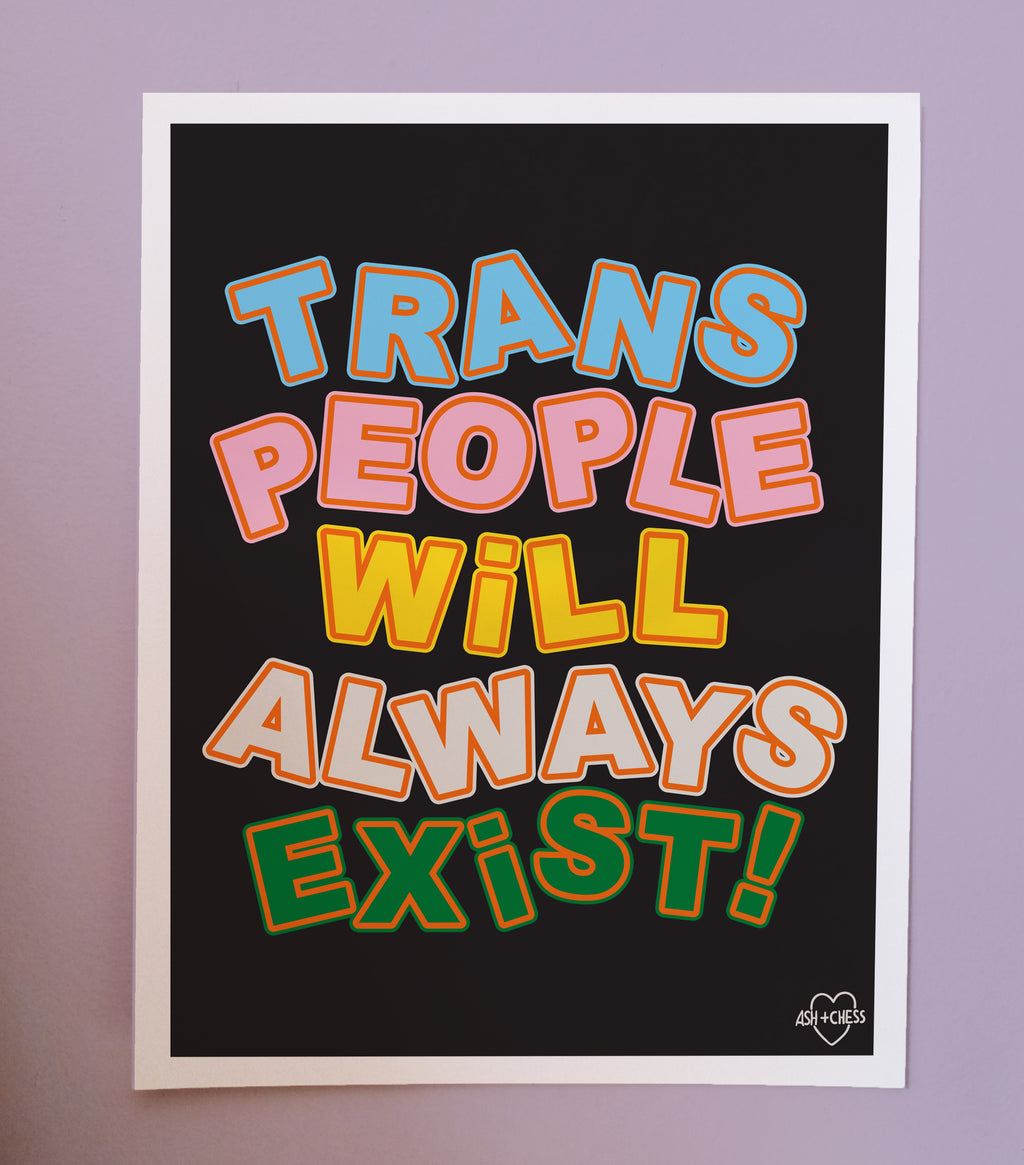 11 x 14 Trans People Will Always Exist - T*RGET